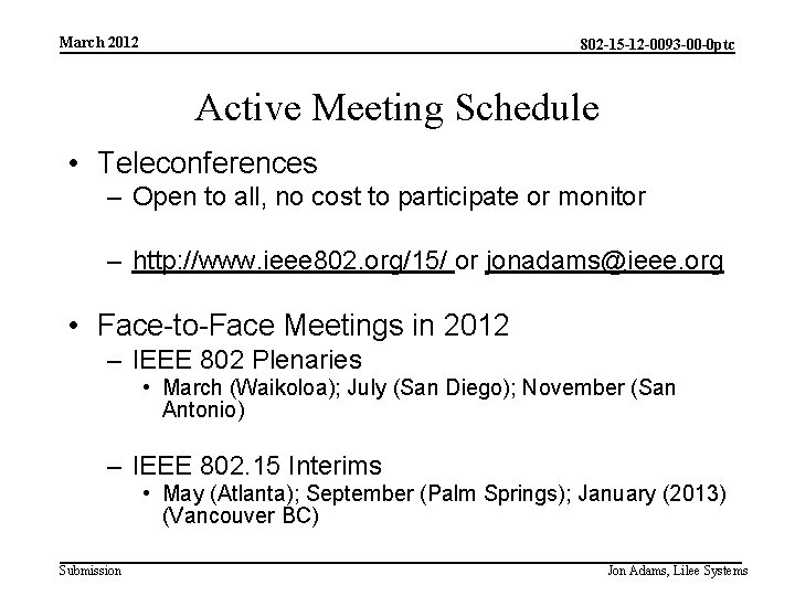 March 2012 802 -15 -12 -0093 -00 -0 ptc Active Meeting Schedule • Teleconferences