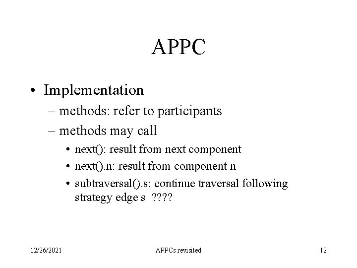 APPC • Implementation – methods: refer to participants – methods may call • next():