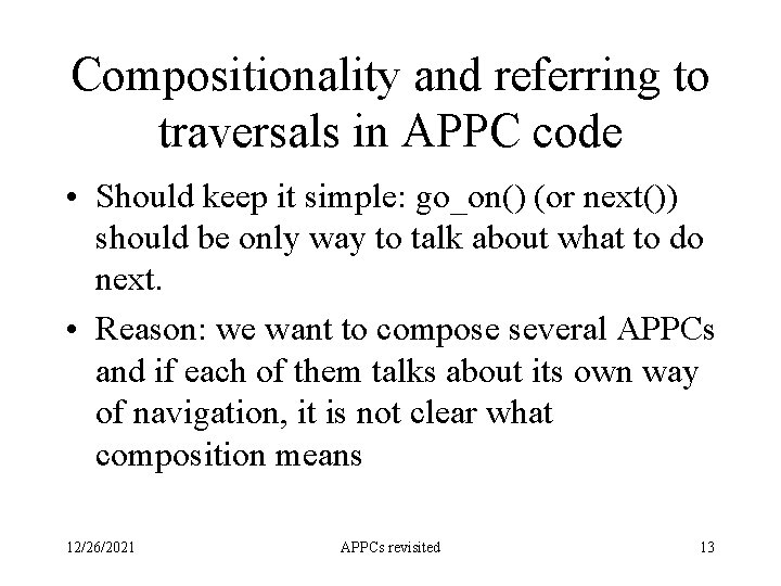 Compositionality and referring to traversals in APPC code • Should keep it simple: go_on()