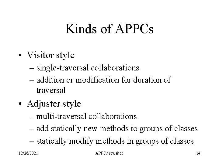Kinds of APPCs • Visitor style – single-traversal collaborations – addition or modification for