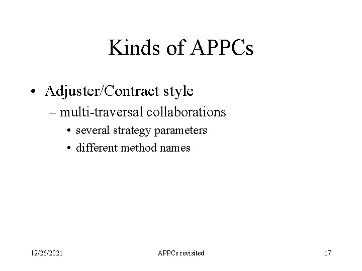 Kinds of APPCs • Adjuster/Contract style – multi-traversal collaborations • several strategy parameters •