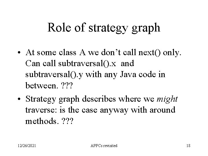 Role of strategy graph • At some class A we don’t call next() only.