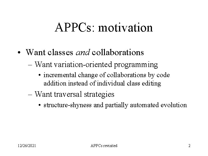 APPCs: motivation • Want classes and collaborations – Want variation-oriented programming • incremental change