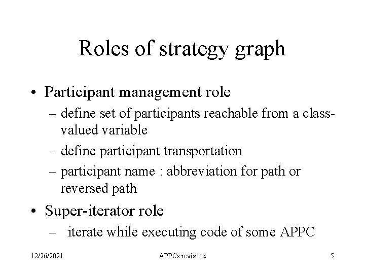 Roles of strategy graph • Participant management role – define set of participants reachable