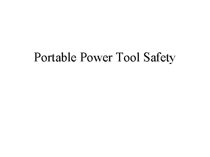 Portable Power Tool Safety 
