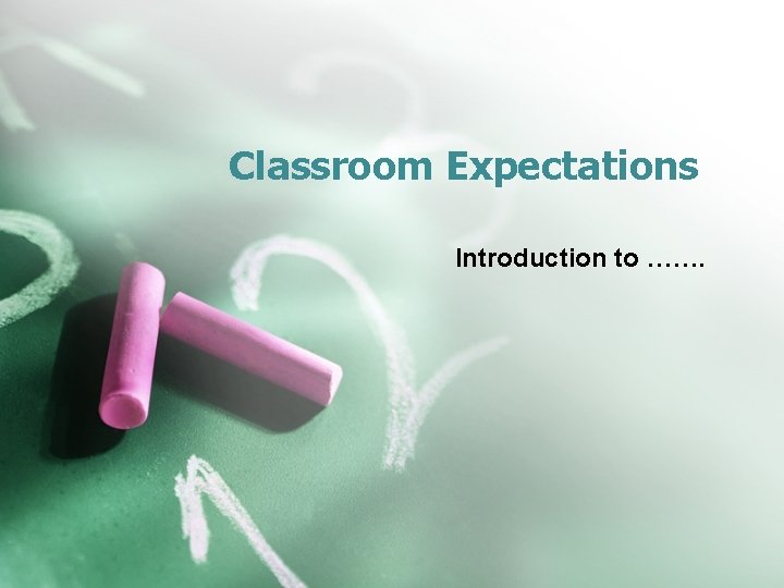 Classroom Expectations Introduction to Student Behaviors Be prompt