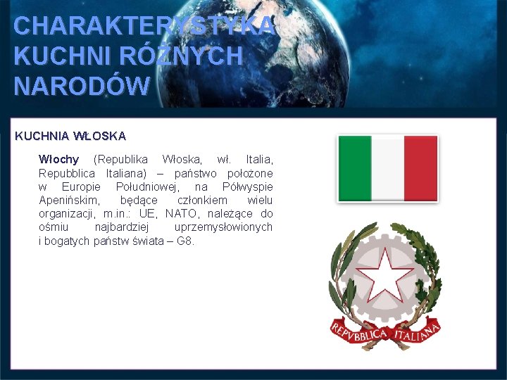 CHARAKTERYSTYKA KUCHNI RÓŻNYCH NARODÓW KUCHNIA WŁOSKA Włochy (Republika Włoska, wł. Italia, Repubblica Italiana) –