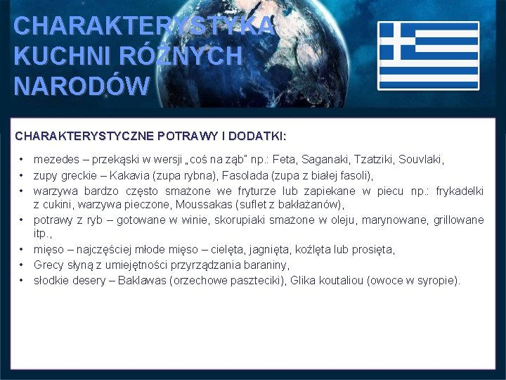 CHARAKTERYSTYKA KUCHNI RÓŻNYCH NARODÓW CHARAKTERYSTYCZNE POTRAWY I DODATKI: • mezedes – przekąski w wersji CHARAKTERYSTYKA KUCHNI RÓŻNYCH NARODÓW CHARAKTERYSTYCZNE POTRAWY I DODATKI: • mezedes – przekąski w wersji