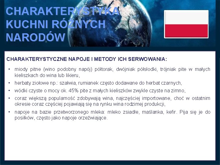 CHARAKTERYSTYKA KUCHNI RÓŻNYCH NARODÓW CHARAKTERYSTYCZNE NAPOJE I METODY ICH SERWOWANIA: • miody pitne (wino