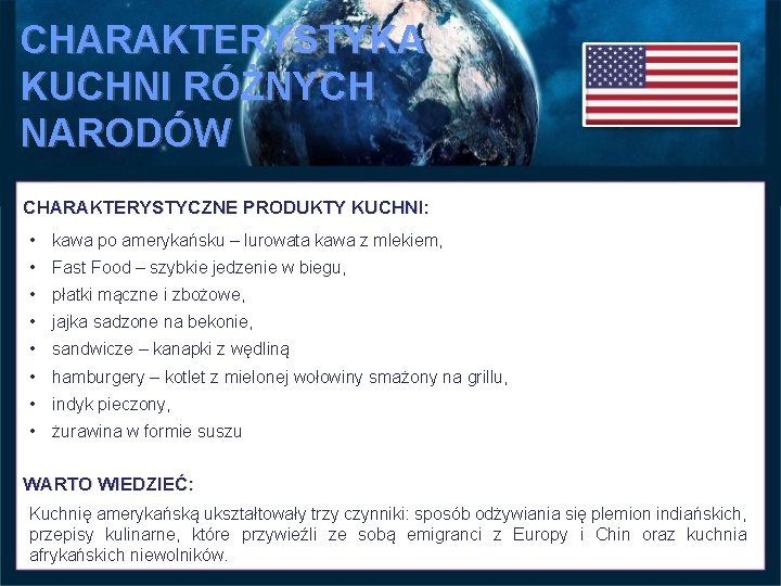 CHARAKTERYSTYKA KUCHNI RÓŻNYCH NARODÓW CHARAKTERYSTYCZNE PRODUKTY KUCHNI: • kawa po amerykańsku – lurowata kawa CHARAKTERYSTYKA KUCHNI RÓŻNYCH NARODÓW CHARAKTERYSTYCZNE PRODUKTY KUCHNI: • kawa po amerykańsku – lurowata kawa