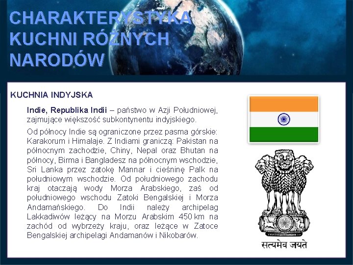 CHARAKTERYSTYKA KUCHNI RÓŻNYCH NARODÓW KUCHNIA INDYJSKA Indie, Republika Indii – państwo w Azji Południowej, CHARAKTERYSTYKA KUCHNI RÓŻNYCH NARODÓW KUCHNIA INDYJSKA Indie, Republika Indii – państwo w Azji Południowej,