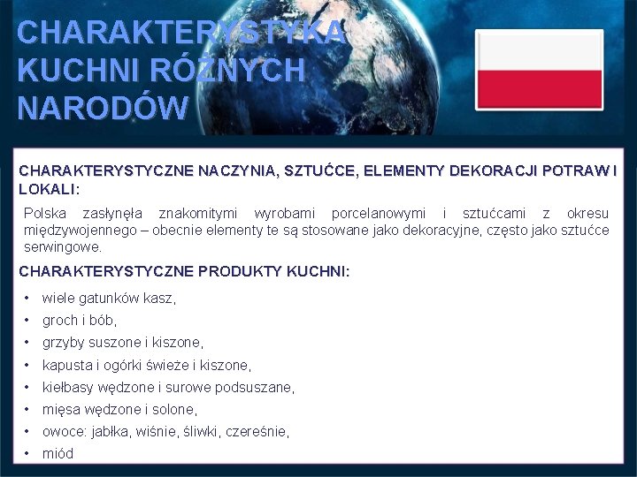 CHARAKTERYSTYKA KUCHNI RÓŻNYCH NARODÓW CHARAKTERYSTYCZNE NACZYNIA, SZTUĆCE, ELEMENTY DEKORACJI POTRAW I LOKALI: Polska zasłynęła