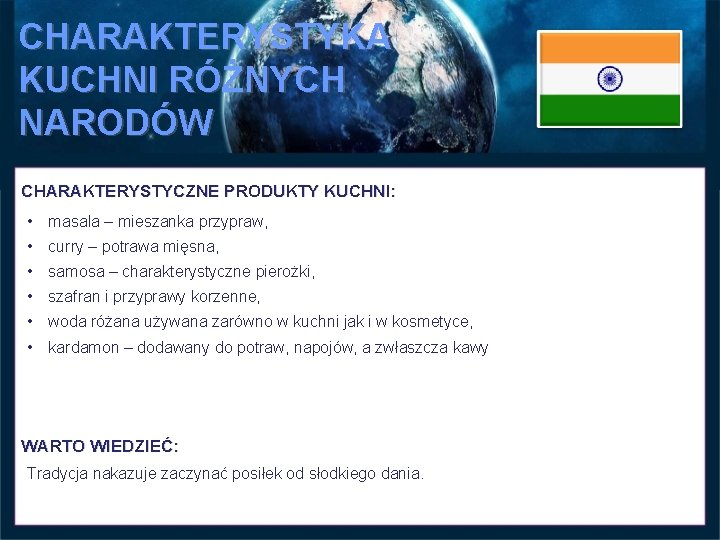 CHARAKTERYSTYKA KUCHNI RÓŻNYCH NARODÓW CHARAKTERYSTYCZNE PRODUKTY KUCHNI: • masala – mieszanka przypraw, • curry