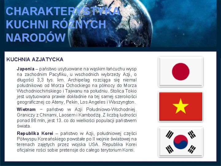 CHARAKTERYSTYKA KUCHNI RÓŻNYCH NARODÓW KUCHNIA AZJATYCKA Japonia – państwo usytuowane na wąskim łańcuchu wysp CHARAKTERYSTYKA KUCHNI RÓŻNYCH NARODÓW KUCHNIA AZJATYCKA Japonia – państwo usytuowane na wąskim łańcuchu wysp