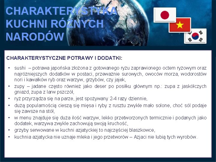 CHARAKTERYSTYKA KUCHNI RÓŻNYCH NARODÓW CHARAKTERYSTYCZNE POTRAWY I DODATKI: • sushi – potrawa japońska złożona