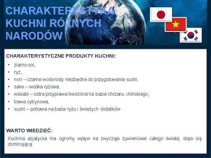 CHARAKTERYSTYKA KUCHNI RÓŻNYCH NARODÓW CHARAKTERYSTYCZNE PRODUKTY KUCHNI: • ziarno soi, • ryż, • nori