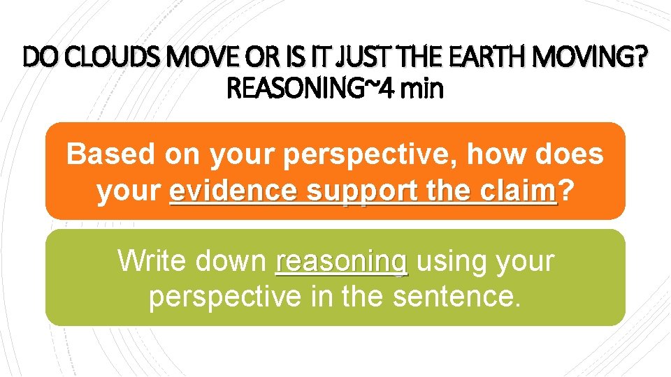 DO CLOUDS MOVE OR IS IT JUST THE EARTH MOVING? REASONING~4 min Based on