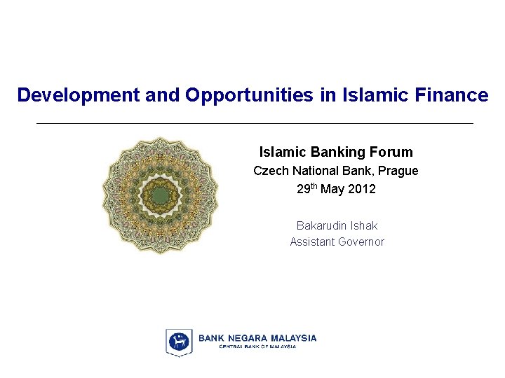 Development and Opportunities in Islamic Finance Islamic Banking Forum Czech National Bank, Prague 29