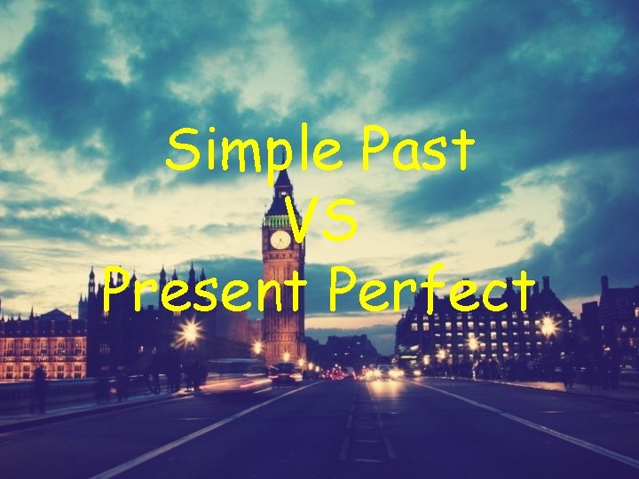 Simple Past VS Present Perfect 