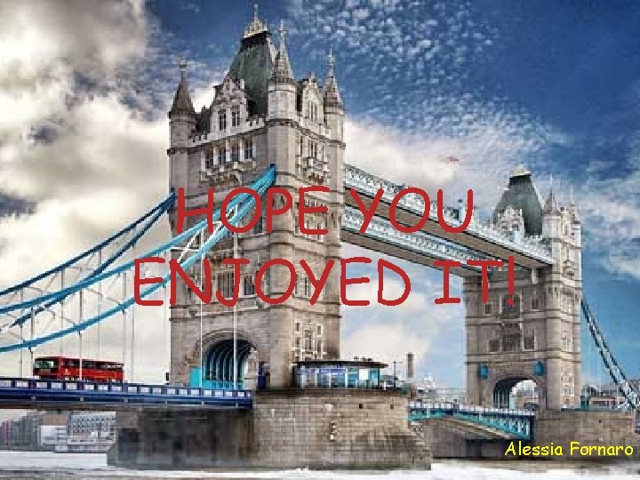 HOPE YOU ENJOYED IT! Alessia Fornaro 