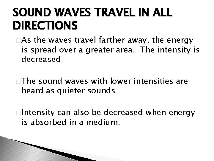 SOUND WAVES TRAVEL IN ALL DIRECTIONS � As the waves travel farther away, the