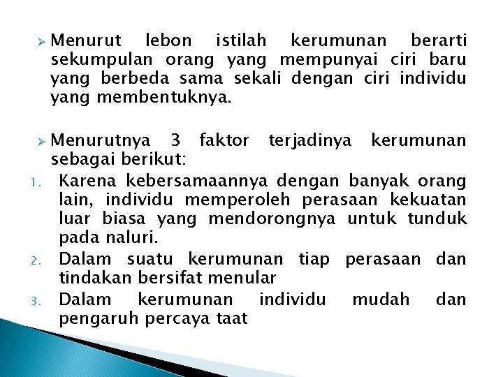 Ø Ø 1. 2. 3. Menurut lebon istilah kerumunan berarti sekumpulan orang yang mempunyai