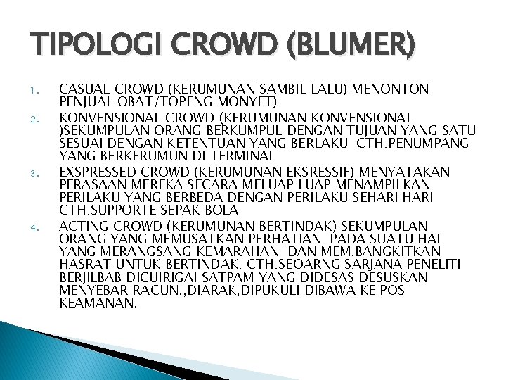 TIPOLOGI CROWD (BLUMER) 1. 2. 3. 4. CASUAL CROWD (KERUMUNAN SAMBIL LALU) MENONTON PENJUAL