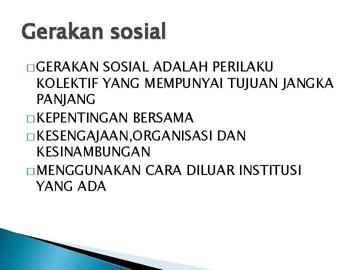 Gerakan sosial � GERAKAN SOSIAL ADALAH PERILAKU KOLEKTIF YANG MEMPUNYAI TUJUAN JANGKA PANJANG �