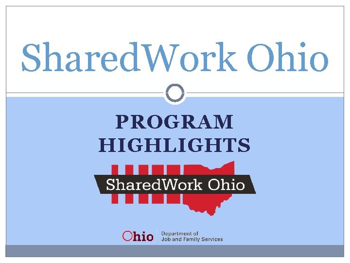 Shared. Work Ohio PROGRAM HIGHLIGHTS 