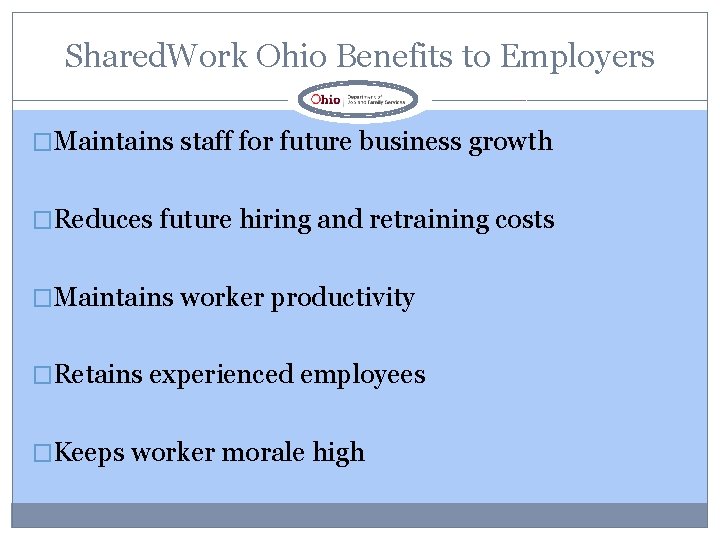 Shared. Work Ohio Benefits to Employers �Maintains staff for future business growth �Reduces future