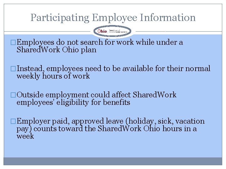 Participating Employee Information �Employees do not search for work while under a Shared. Work