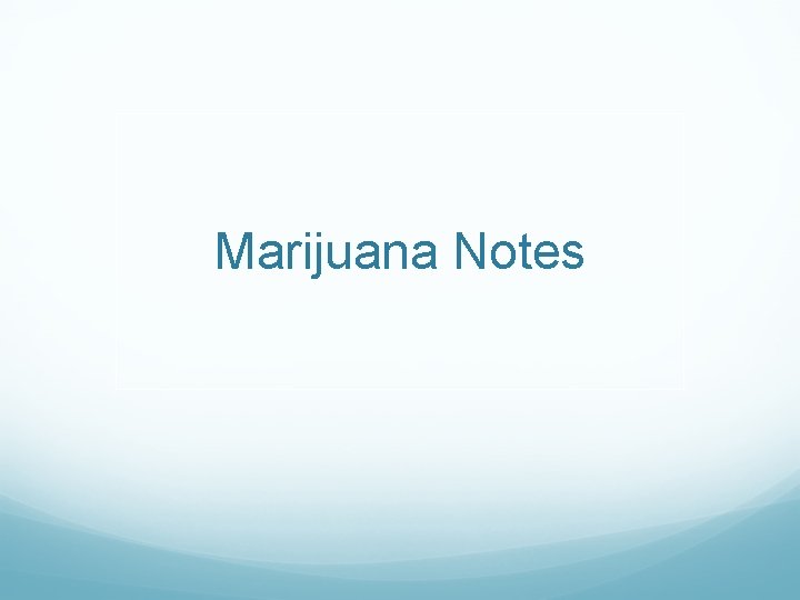 Marijuana Notes 