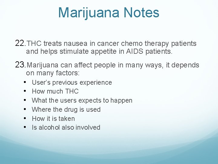 Marijuana Notes 22. THC treats nausea in cancer chemo therapy patients and helps stimulate