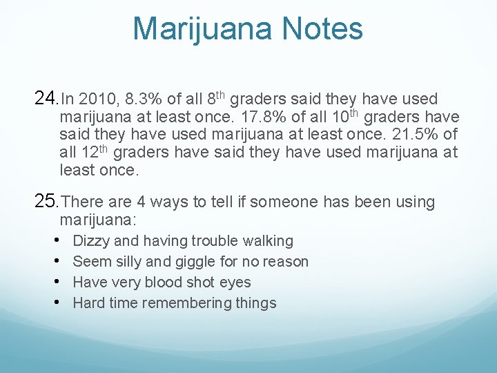 Marijuana Notes 24. In 2010, 8. 3% of all 8 th graders said they