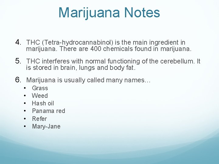 Marijuana Notes 4. THC (Tetra-hydrocannabinol) is the main ingredient in marijuana. There are 400