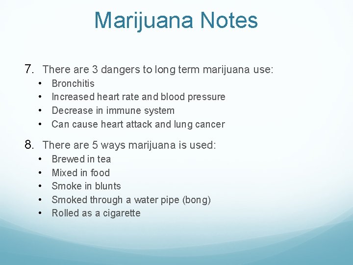 Marijuana Notes 7. There are 3 dangers to long term marijuana use: • •