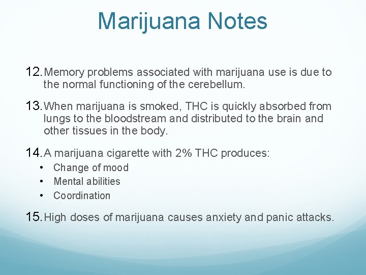 Marijuana Notes 12. Memory problems associated with marijuana use is due to the normal