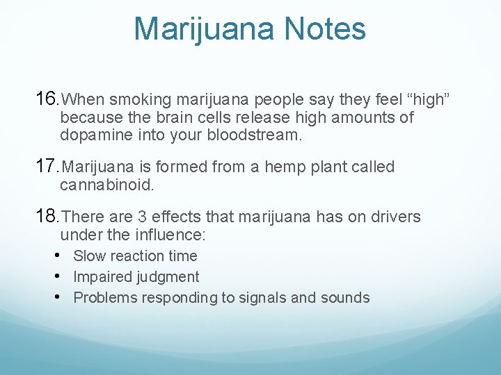 Marijuana Notes 16. When smoking marijuana people say they feel “high” because the brain