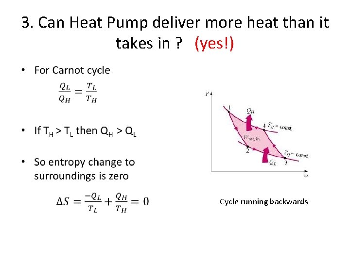 3. Can Heat Pump deliver more heat than it takes in ? (yes!) •