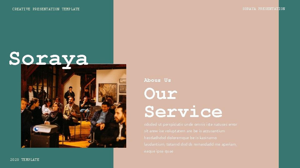 SORAYA PRESENTATION CREATIVE PRESENTATION TEMPLATE Soraya Abous Us Our Service sdsded ut perspiciatis unde