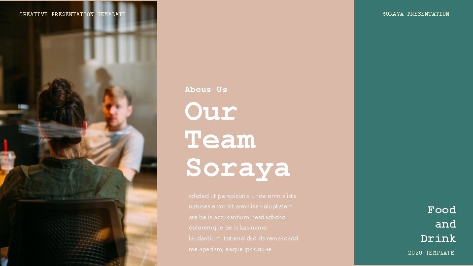 SORAYA PRESENTATION CREATIVE PRESENTATION TEMPLATE Abous Us Our Team Soraya sdsded ut perspiciatis unde