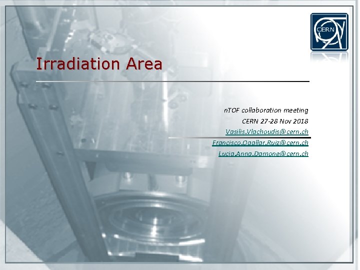 Irradiation Area n. TOF collaboration meeting CERN 27 -28 Nov 2018 Vasilis. Vlachoudis@cern. ch