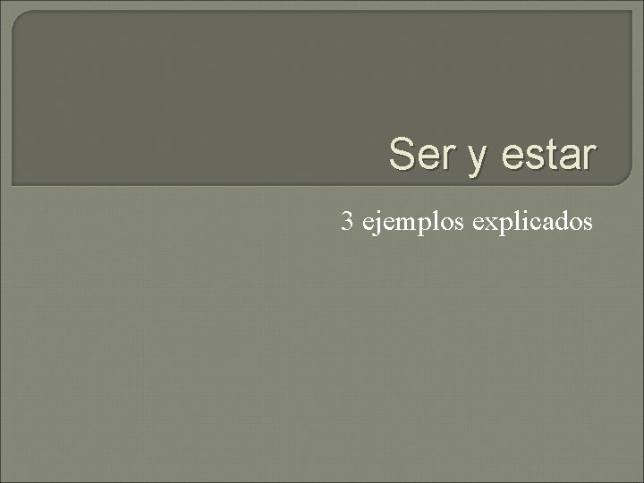 Ser y estar 3 ejemplos explicados 1 A