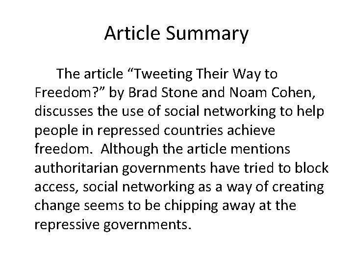 Article Summary The article “Tweeting Their Way to Freedom? ” by Brad Stone and