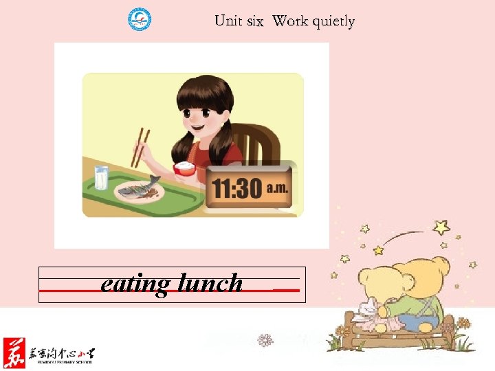 Unit six Work quietly eating lunch 