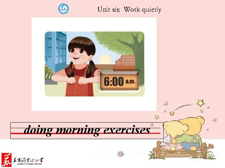 Unit six Work quietly doing morning exercises 