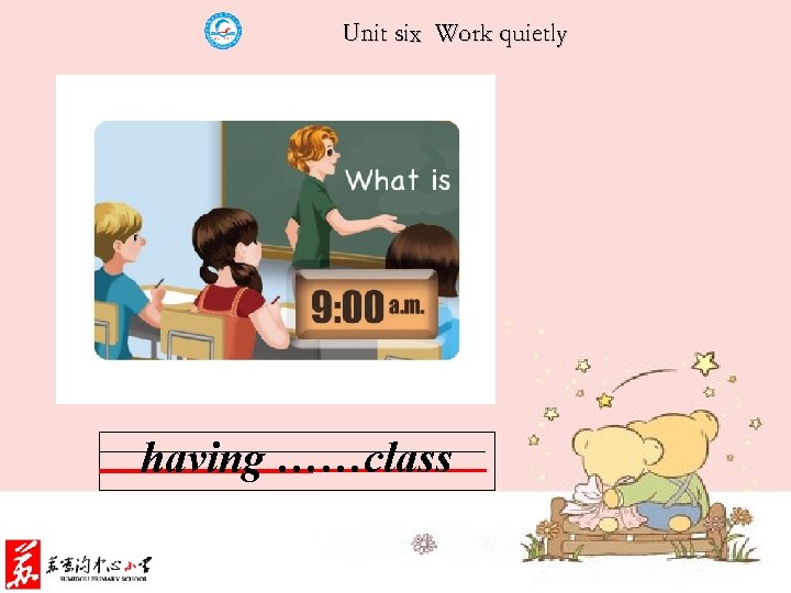 Unit six Work quietly having ……class 