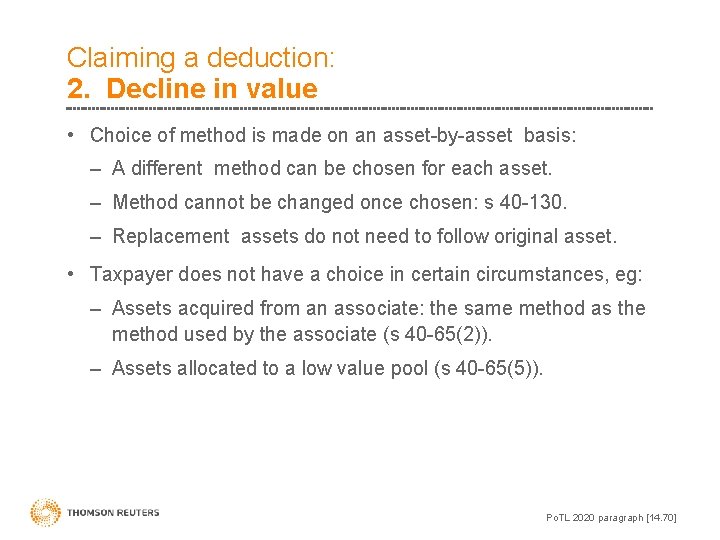 Claiming a deduction: 2. Decline in value • Choice of method is made on