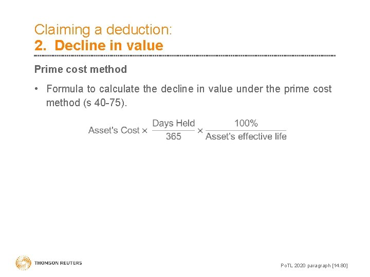 Claiming a deduction: 2. Decline in value Prime cost method • Formula to calculate