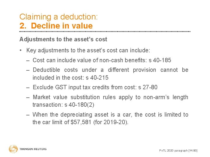Claiming a deduction: 2. Decline in value Adjustments to the asset’s cost • Key